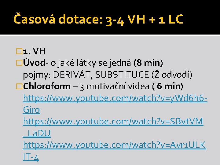 Časová dotace: 3 -4 VH + 1 LC � 1. VH �Úvod- o jaké Časová dotace: 3 -4 VH + 1 LC � 1. VH �Úvod- o jaké