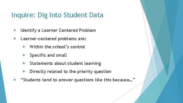 Inquire: Dig Into Student Data ▶ Identify a Learner Centered Problem ▶ Learner-centered problems