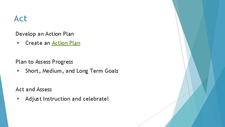 Act Develop an Action Plan ▶ Create an Action Plan to Assess Progress ▶