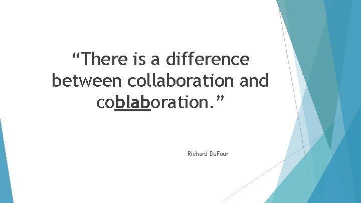 “There is a difference between collaboration and coblaboration. ” Richard Du. Four 