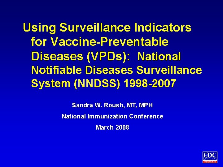 Using Surveillance Indicators for Vaccine-Preventable Diseases (VPDs): National Notifiable Diseases Surveillance System (NNDSS) 1998