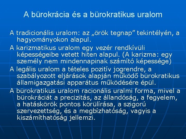 A bürokrácia és a bürokratikus uralom A tradicionális uralom: az „örök tegnap” tekintélyén, a