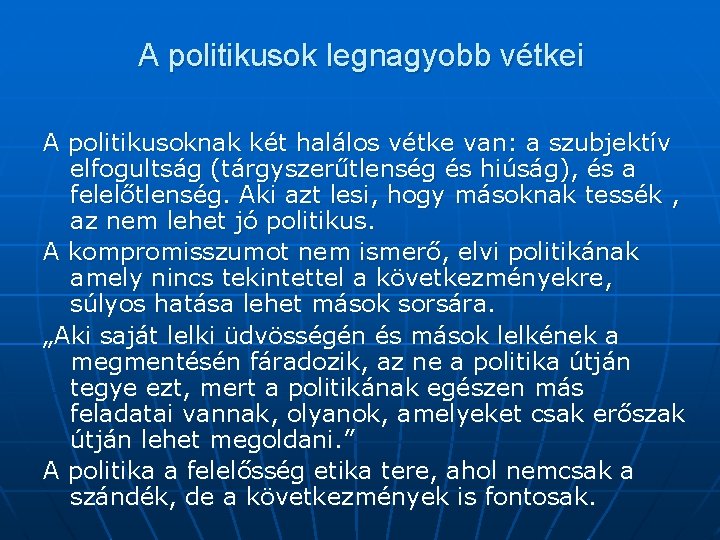 A politikusok legnagyobb vétkei A politikusoknak két halálos vétke van: a szubjektív elfogultság (tárgyszerűtlenség