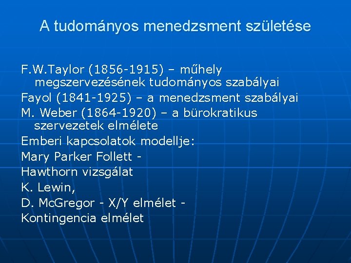 A tudományos menedzsment születése F. W. Taylor (1856 -1915) – műhely megszervezésének tudományos szabályai