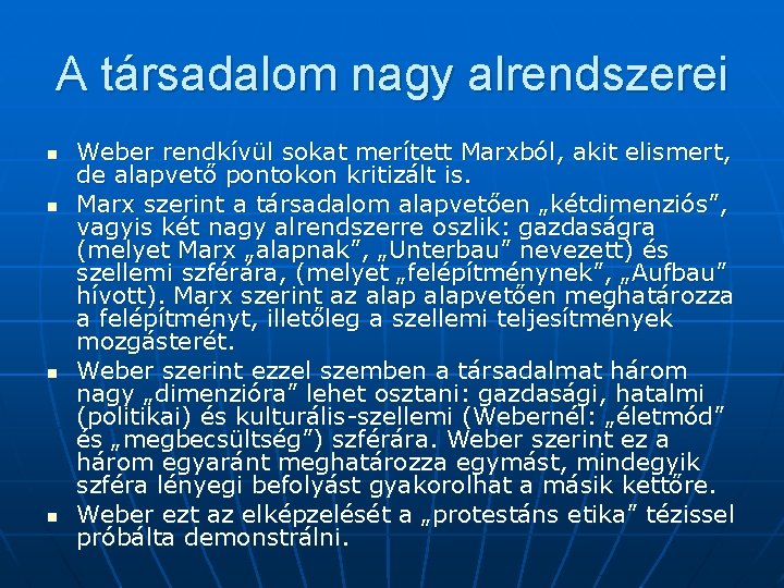 A társadalom nagy alrendszerei n n Weber rendkívül sokat merített Marxból, akit elismert, de