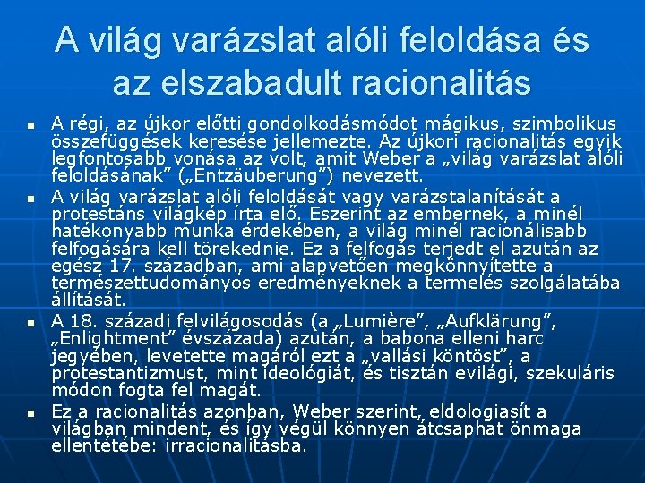 A világ varázslat alóli feloldása és az elszabadult racionalitás n n A régi, az