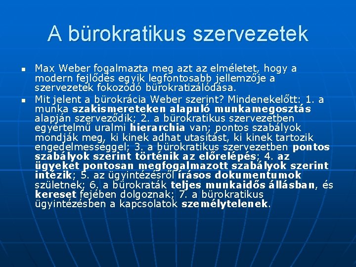 A bürokratikus szervezetek n n Max Weber fogalmazta meg azt az elméletet, hogy a