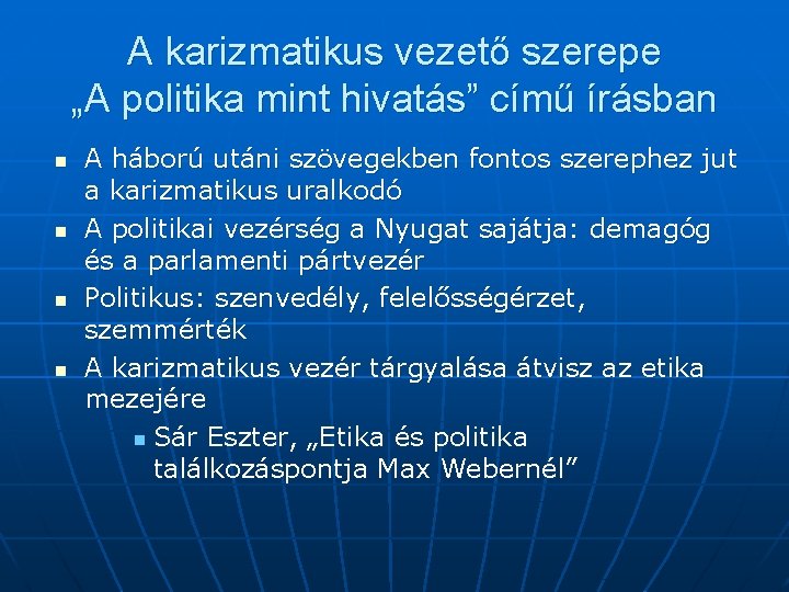 A karizmatikus vezető szerepe „A politika mint hivatás” című írásban n n A háború