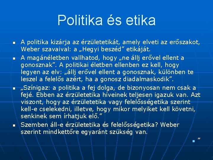 Politika és etika n n A politika kizárja az érzületetikát, amely elveti az erőszakot,