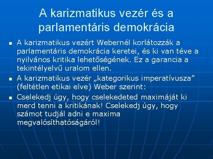 A karizmatikus vezér és a parlamentáris demokrácia n n n A karizmatikus vezért Webernél