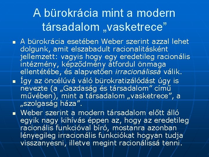 A bürokrácia mint a modern társadalom „vasketrece” n n n A bürokrácia esetében Weber