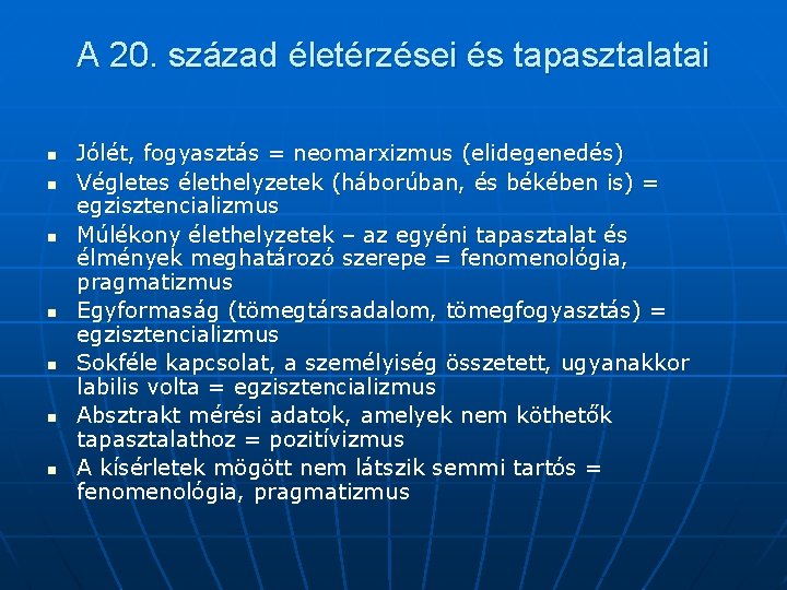 A 20. század életérzései és tapasztalatai n n n n Jólét, fogyasztás = neomarxizmus