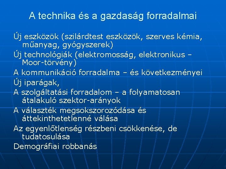 A technika és a gazdaság forradalmai Új eszközök (szilárdtest eszközök, szerves kémia, műanyag, gyógyszerek)