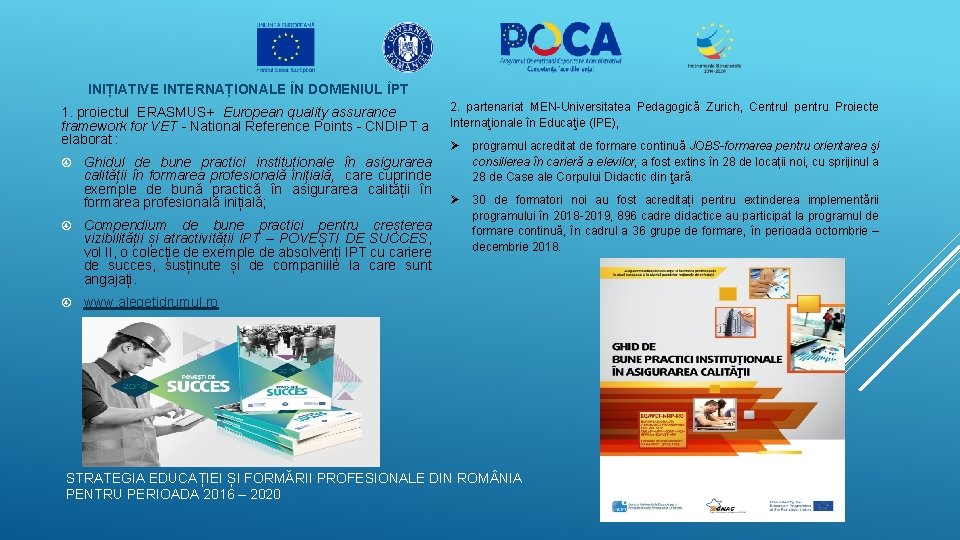 INIȚIATIVE INTERNAȚIONALE ÎN DOMENIUL ÎPT 1. proiectul ERASMUS+ European quality assurance framework for VET