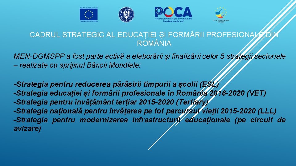 CADRUL STRATEGIC AL EDUCAȚIEI ȘI FORMĂRII PROFESIONALE DIN ROM NIA MEN-DGMSPP a fost parte