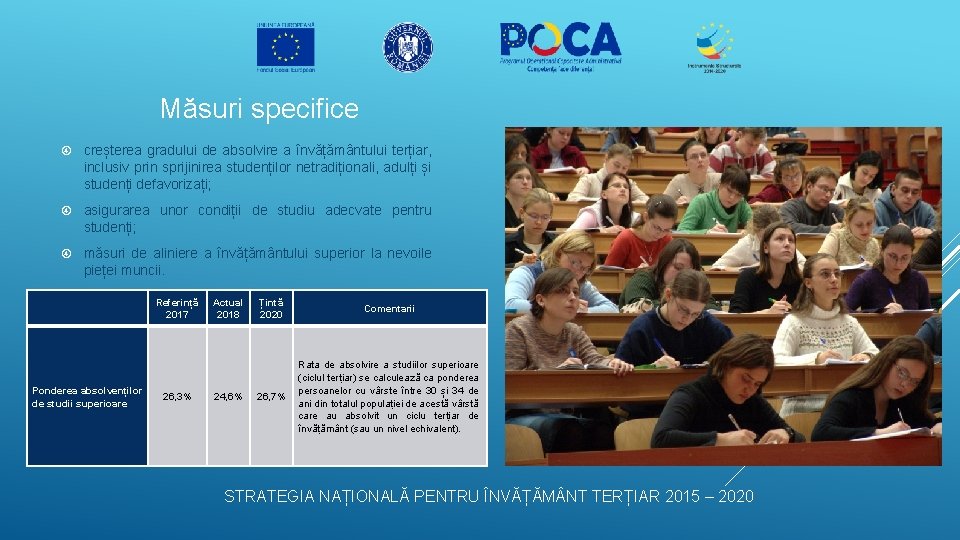 Măsuri specifice creșterea gradului de absolvire a învățământului terțiar, inclusiv prin sprijinirea studenților netradiționali,