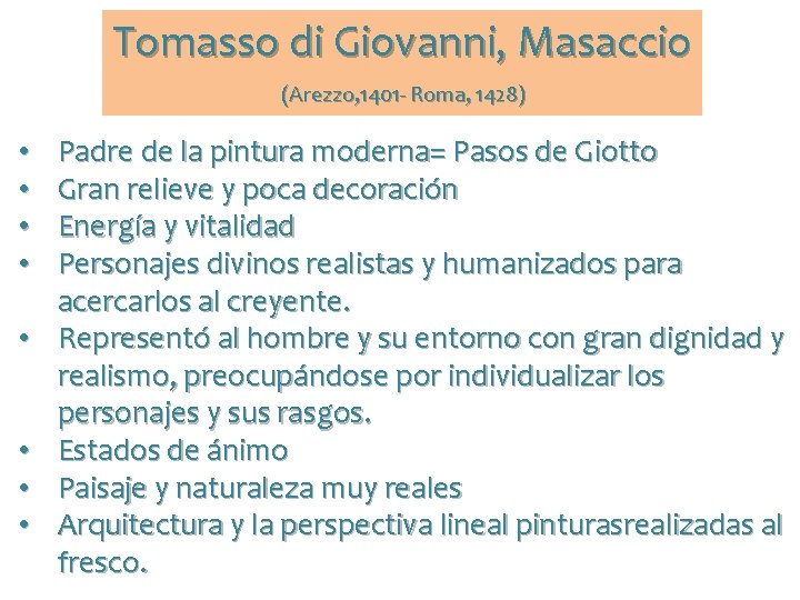 Tomasso di Giovanni, Masaccio (Arezzo, 1401 - Roma, 1428) • • Padre de la