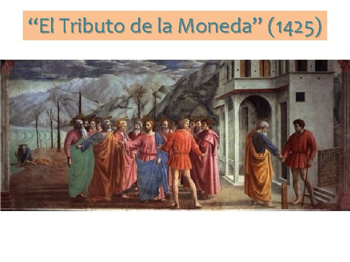 “El Tributo de la Moneda” (1425) 