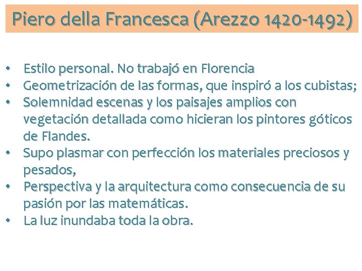 Piero della Francesca (Arezzo 1420 -1492) • Estilo personal. No trabajó en Florencia •