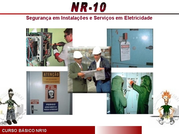 Segurança em Instalações e Serviços em Eletricidade CURSO BÁSICO NR 10 