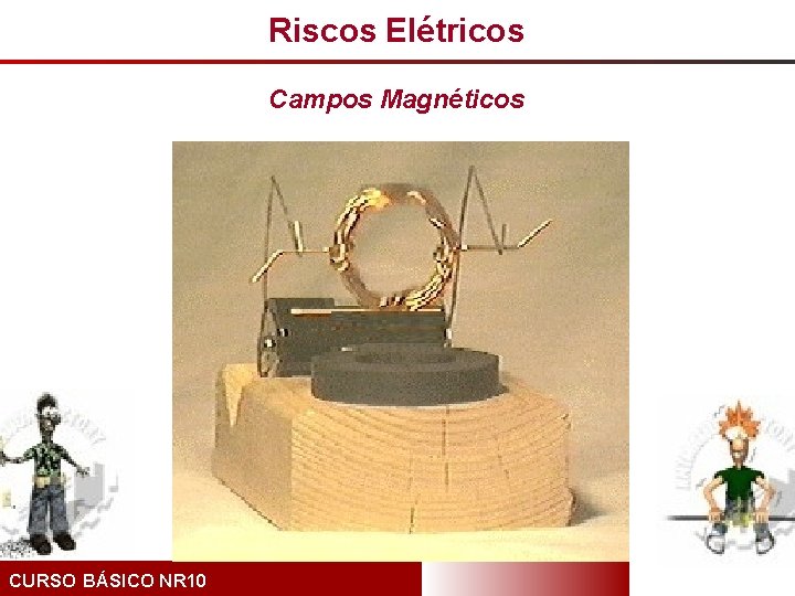 Riscos Elétricos Campos Magnéticos CURSO BÁSICO NR 10 