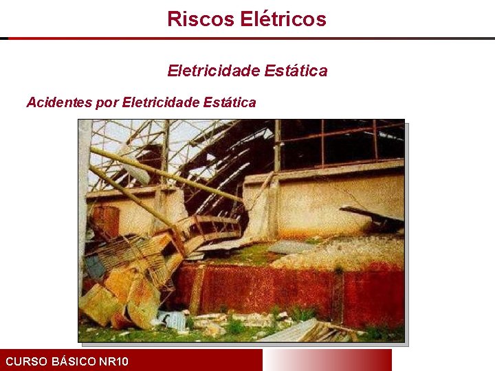 Riscos Elétricos Eletricidade Estática Acidentes por Eletricidade Estática CURSO BÁSICO NR 10 