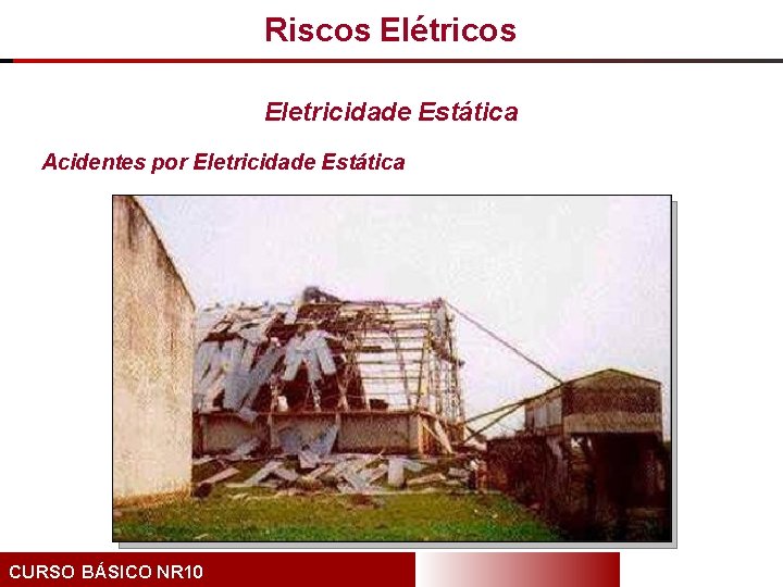 Riscos Elétricos Eletricidade Estática Acidentes por Eletricidade Estática CURSO BÁSICO NR 10 
