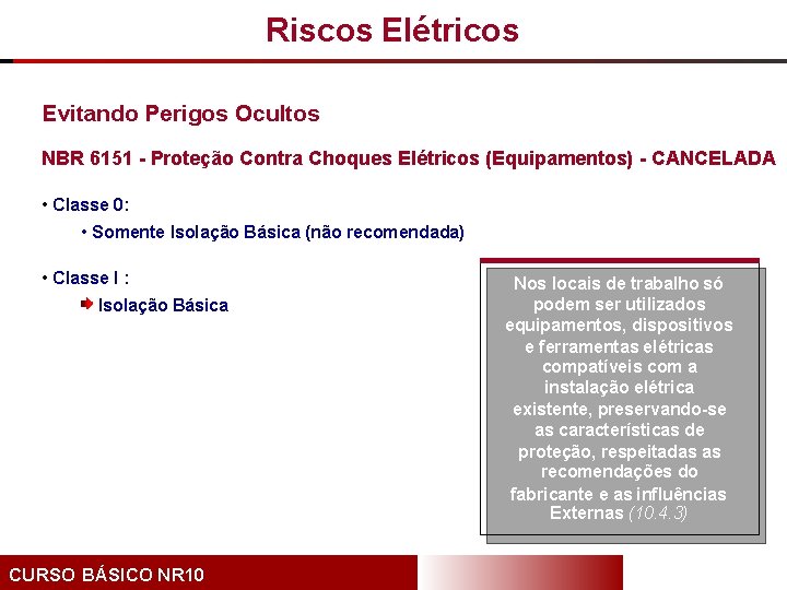 Riscos Elétricos Evitando Perigos Ocultos NBR 6151 - Proteção Contra Choques Elétricos (Equipamentos) -