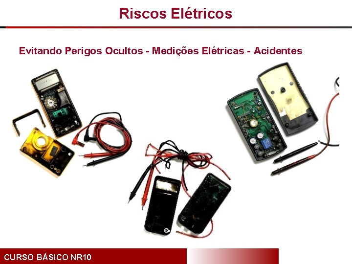 Riscos Elétricos Evitando Perigos Ocultos - Medições Elétricas - Acidentes CURSO BÁSICO NR 10