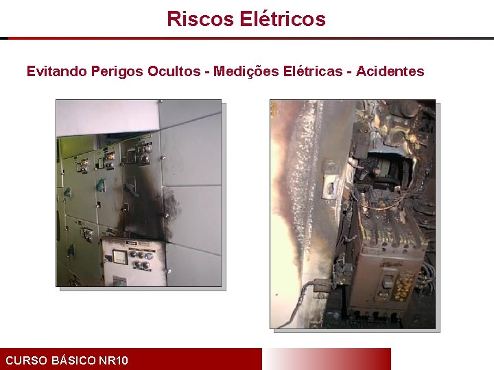 Riscos Elétricos Evitando Perigos Ocultos - Medições Elétricas - Acidentes CURSO BÁSICO NR 10