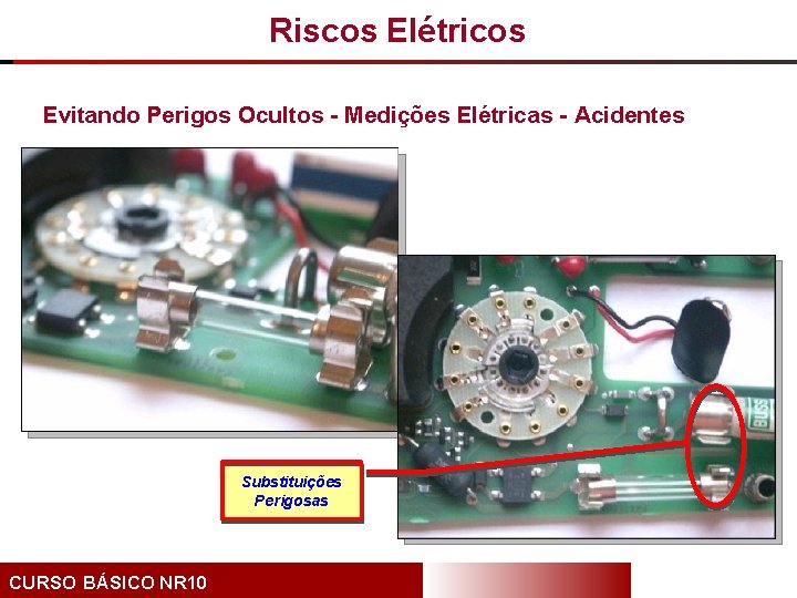 Riscos Elétricos Evitando Perigos Ocultos - Medições Elétricas - Acidentes Substituições Perigosas CURSO BÁSICO