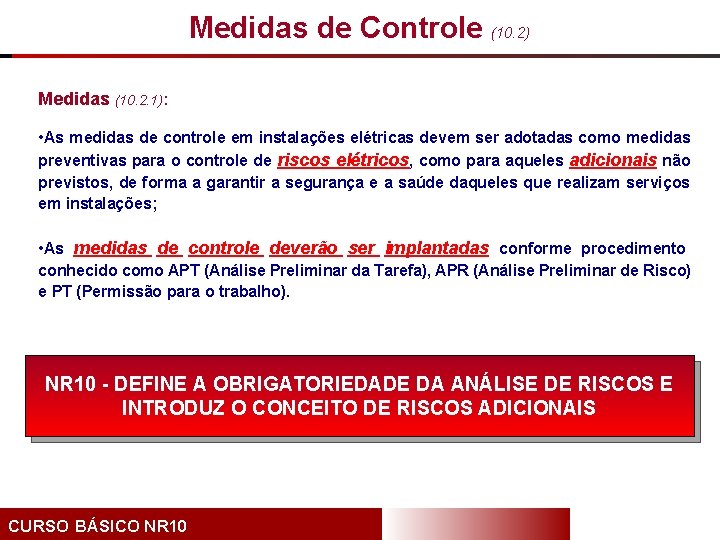 Medidas de Controle (10. 2) Medidas (10. 2. 1): • As medidas de controle