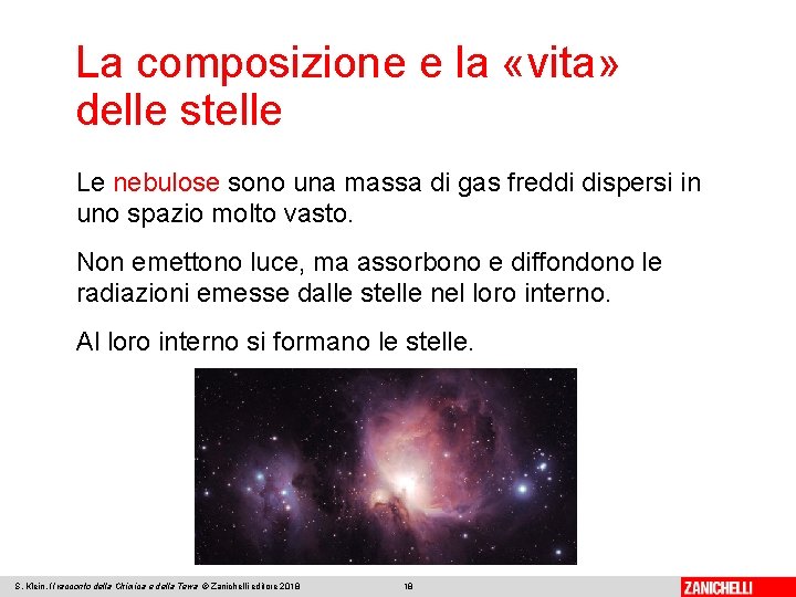 La composizione e la «vita» delle stelle Le nebulose sono una massa di gas