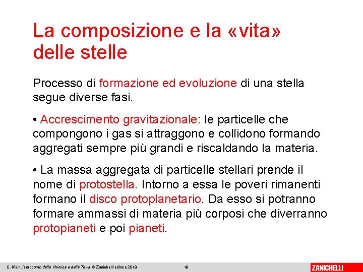 La composizione e la «vita» delle stelle Processo di formazione ed evoluzione di una