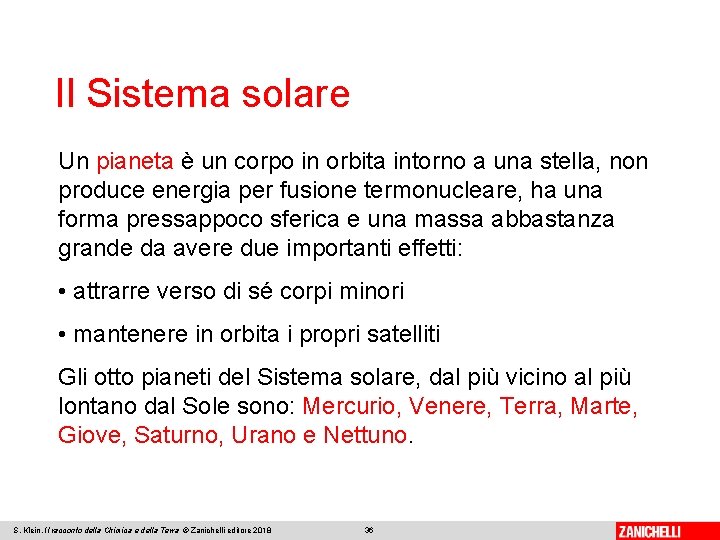 Il Sistema solare Un pianeta è un corpo in orbita intorno a una stella,