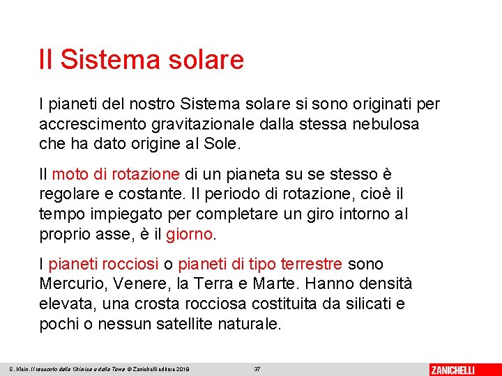 Il Sistema solare I pianeti del nostro Sistema solare si sono originati per accrescimento