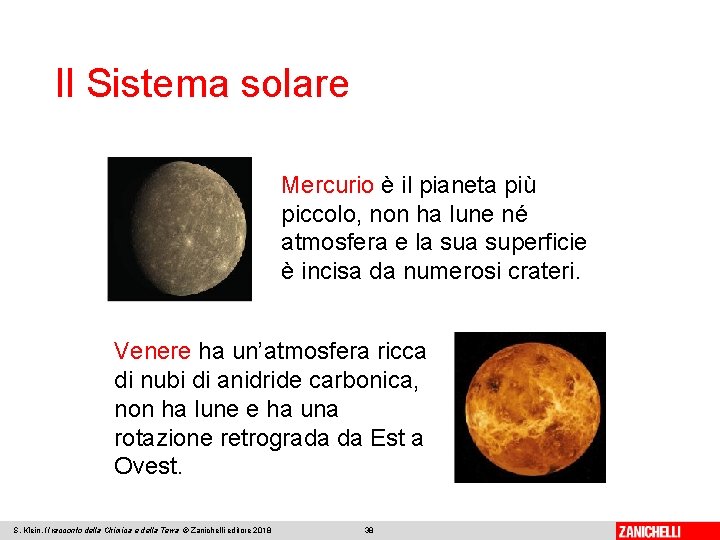 Il Sistema solare Mercurio è il pianeta più piccolo, non ha lune né atmosfera