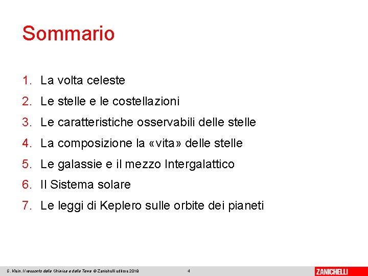 Sommario 1. La volta celeste 2. Le stelle e le costellazioni 3. Le caratteristiche