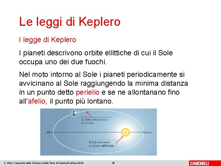 Le leggi di Keplero I legge di Keplero I pianeti descrivono orbite ellittiche di