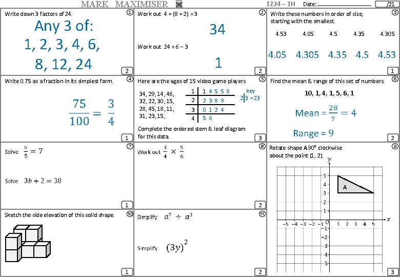 MARK MAXIMISER Write down 3 factors of 24. Any 3 of: 1, 2, 3,