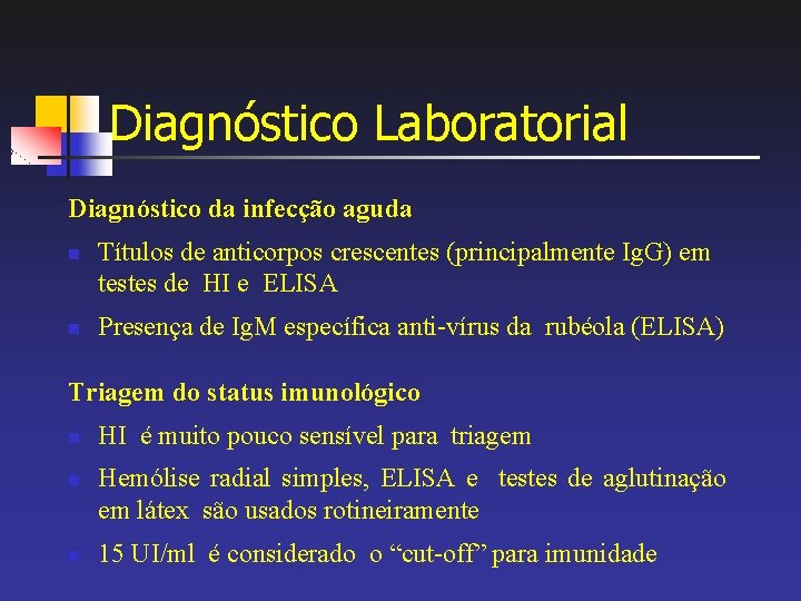 Diagnóstico Laboratorial Diagnóstico da infecção aguda n n Títulos de anticorpos crescentes (principalmente Ig.