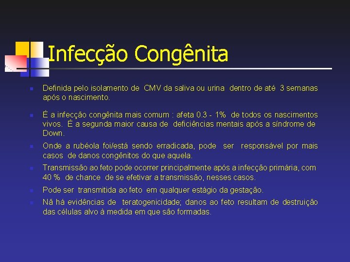 Infecção Congênita n n n Definida pelo isolamento de CMV da saliva ou urina
