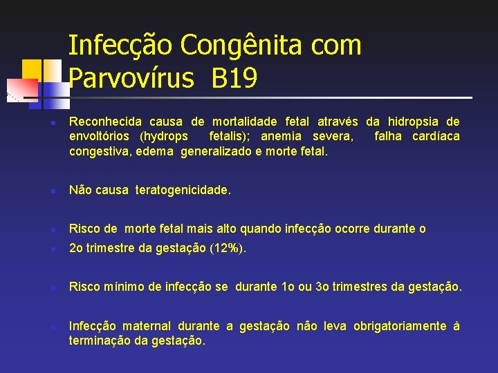 Infecção Congênita com Parvovírus B 19 n Reconhecida causa de mortalidade fetal através da