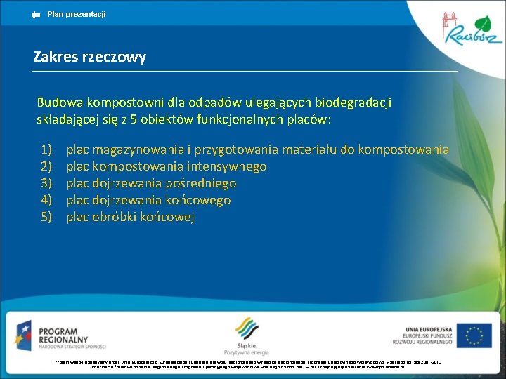 Plan prezentacji Zakres rzeczowy Budowa kompostowni dla odpadów ulegających biodegradacji składającej się z 5