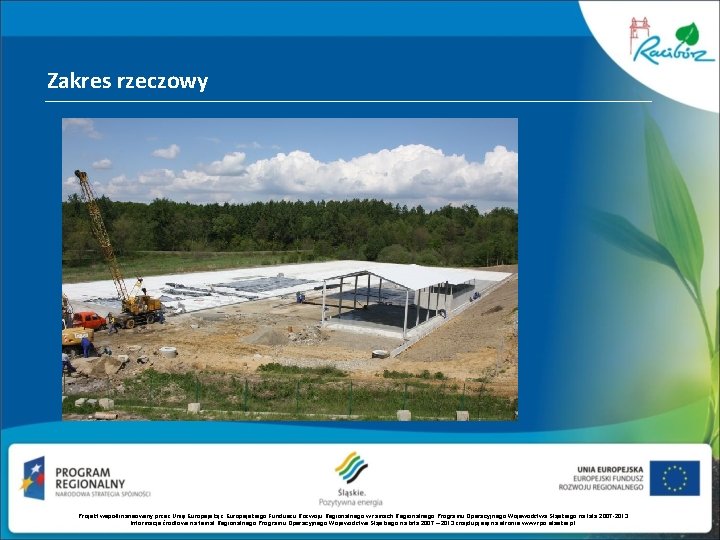 Zakres rzeczowy Projekt współfinansowany przez Unię Europejską z Europejskiego Funduszu Rozwoju Regionalnego w ramach