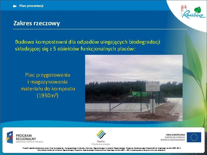 Plan prezentacji Zakres rzeczowy Budowa kompostowni dla odpadów ulegających biodegradacji składającej się z 5
