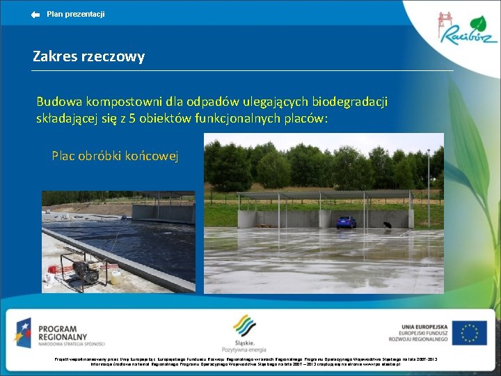 Plan prezentacji Zakres rzeczowy Budowa kompostowni dla odpadów ulegających biodegradacji składającej się z 5
