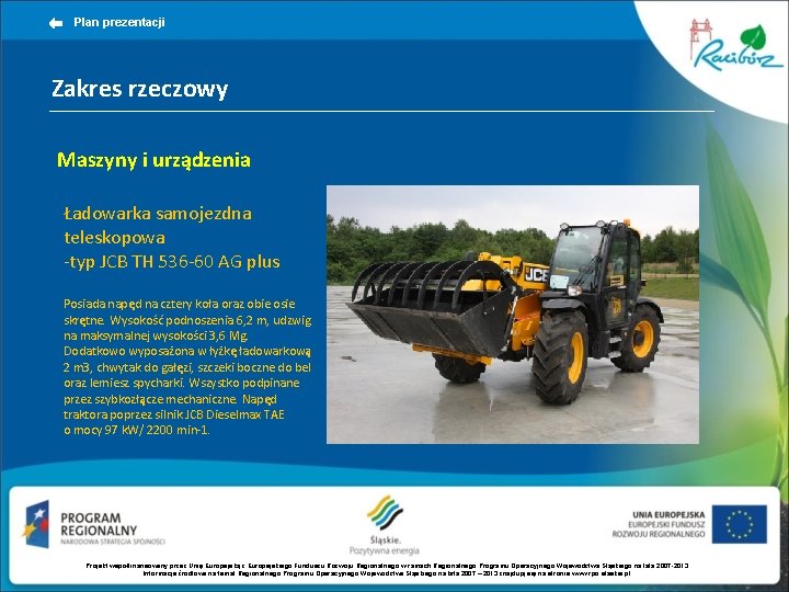 Plan prezentacji Zakres rzeczowy Maszyny i urządzenia Ładowarka samojezdna teleskopowa -typ JCB TH 536