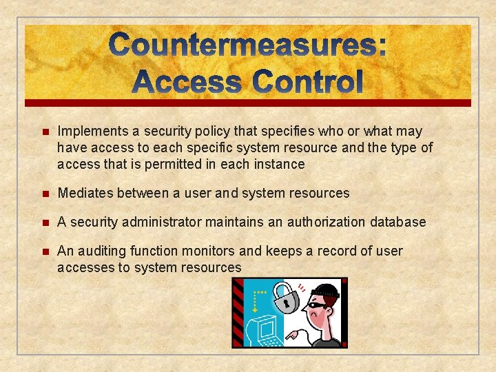 n Implements a security policy that specifies who or what may have access to