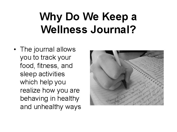 Why Do We Keep a Wellness Journal? • The journal allows you to track